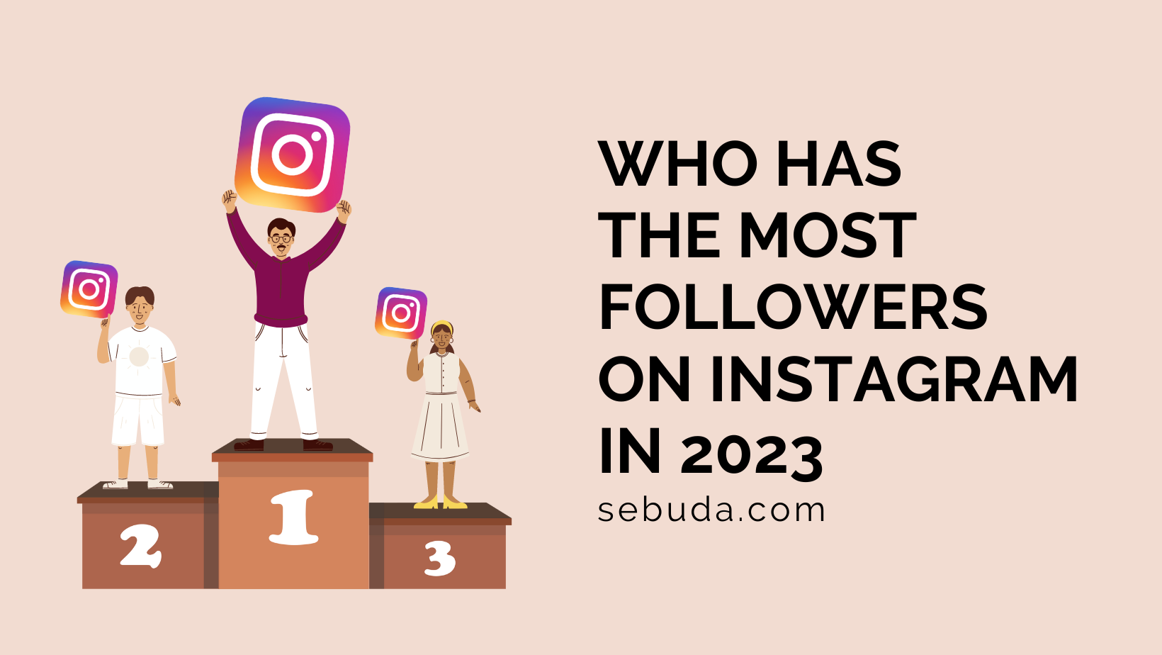 A List of Most Followed Instagram Accounts Sebuda