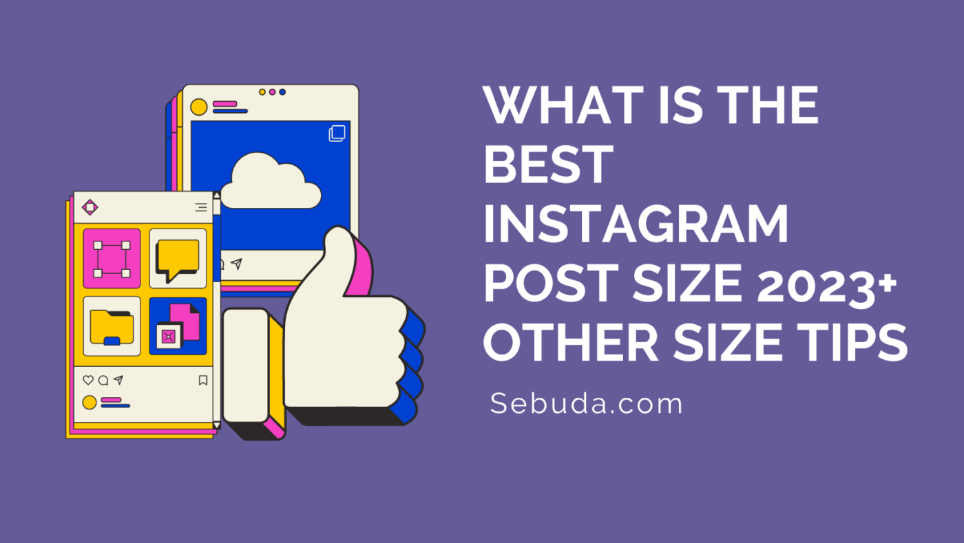 Best Instagram Post Size 2023+Other Size Tips