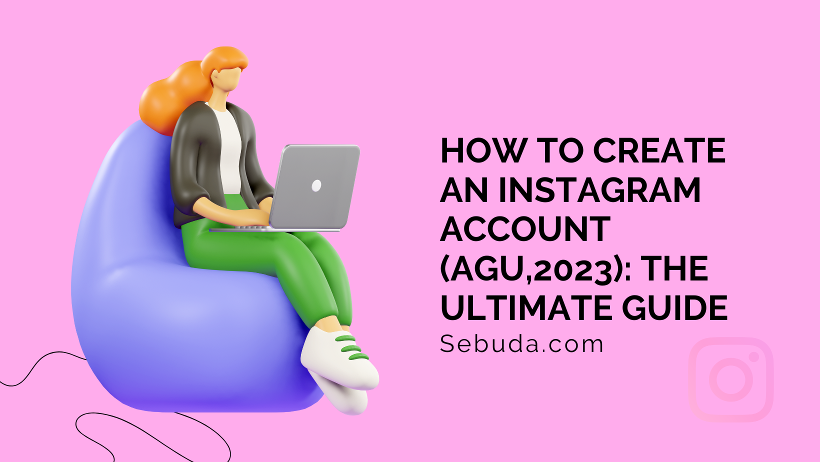 How to create an Instagram account on any device|Sebuda