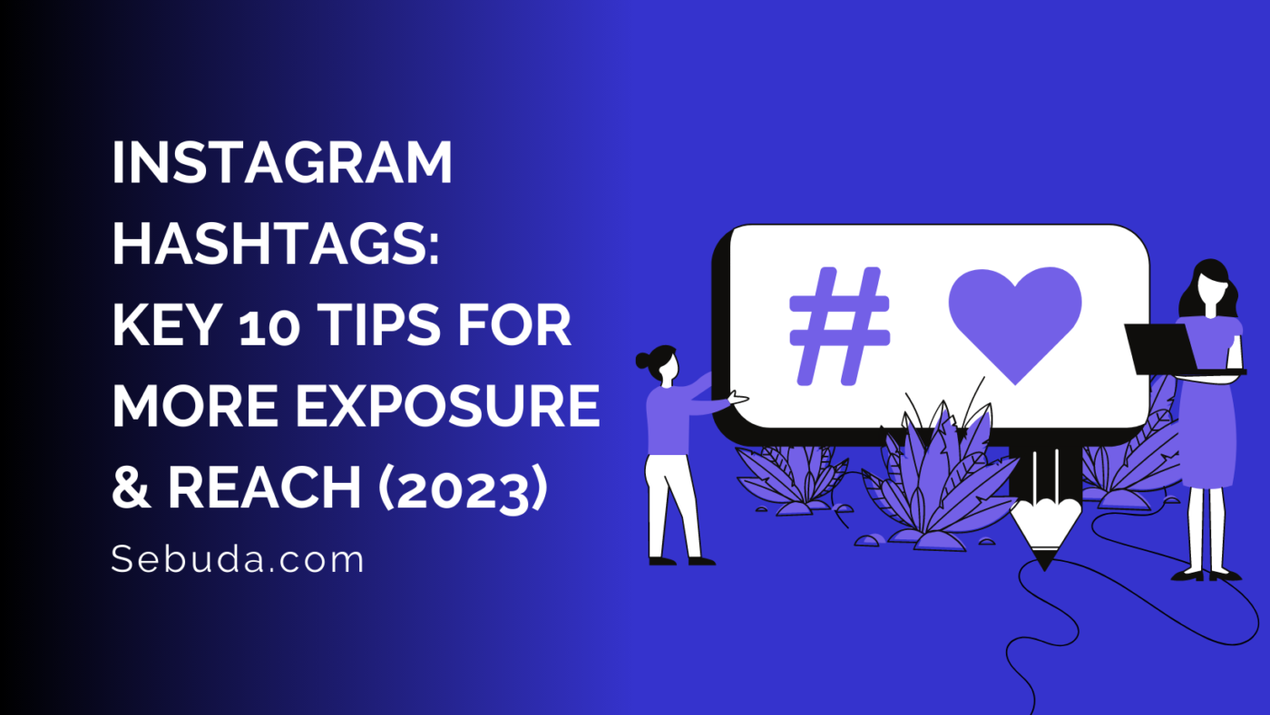 Instagram Hashtags: Key 10 Tips for more exposure & reach (2023)