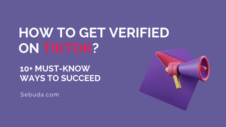 how-to-get-verified-on-tiktok-10-1-ways-to-succeed-sebuda