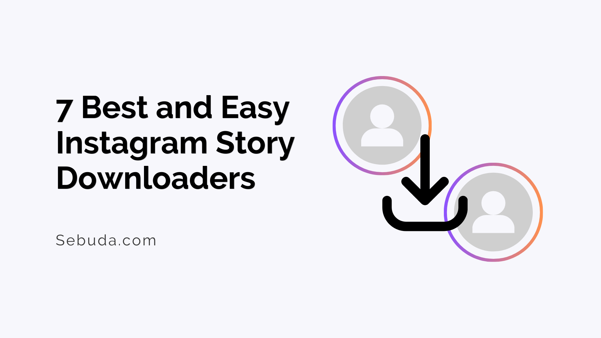 Instagram Story Downloader Tools for Browser & Devices
