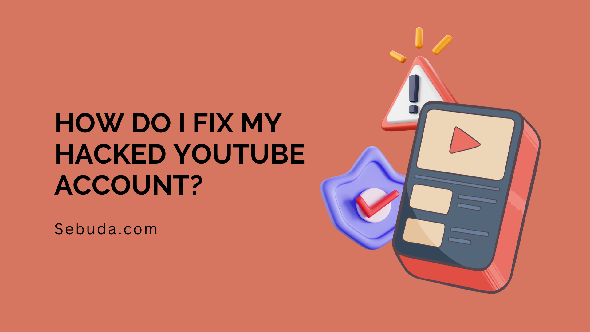 A Complete Guide To How Do I Fix My Hacked Youtube Account 