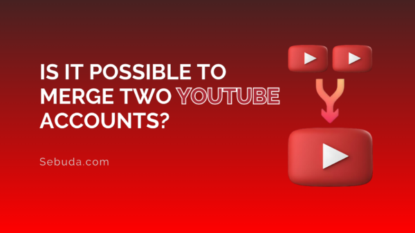 is it possible to merge two Youtube accounts?