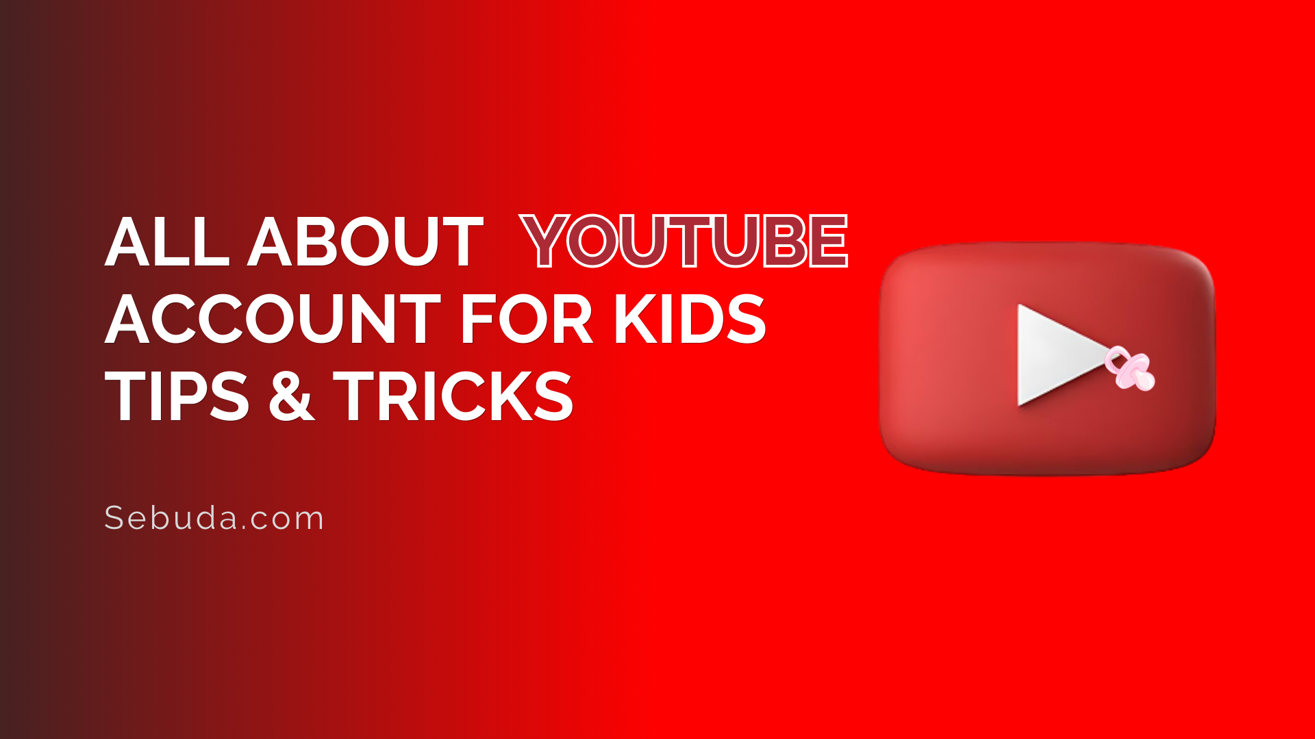 Best Tips & Tricks for YouTube Account for Kids